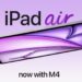 iPad Air Generasi Terbaru dengan Chip M4 Sudah Bisa Dibeli di Indonesia